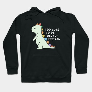 Too cute to be neurotypical Hoodie